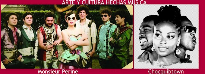 MONSIEUR PERINE Y CHOCQUIBTOWN: ARTE Y CULTURA HECHAS MUSICA