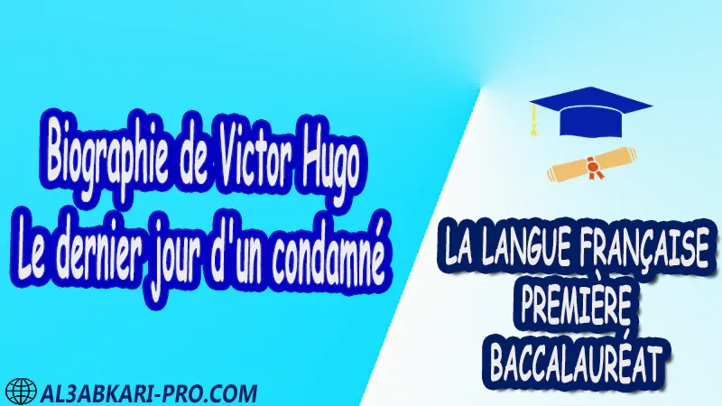 Biographie de Victor Hugo - La langue française de Première baccalauréat PDF  Français cours résumé Biographie Roman devoirs Examens régionaux matière de la langue française 1 ère Bac première baccalauréat biof pdf 1 er bac  Fiche pédagogique première baccalauréat pdf 1 er bac biof