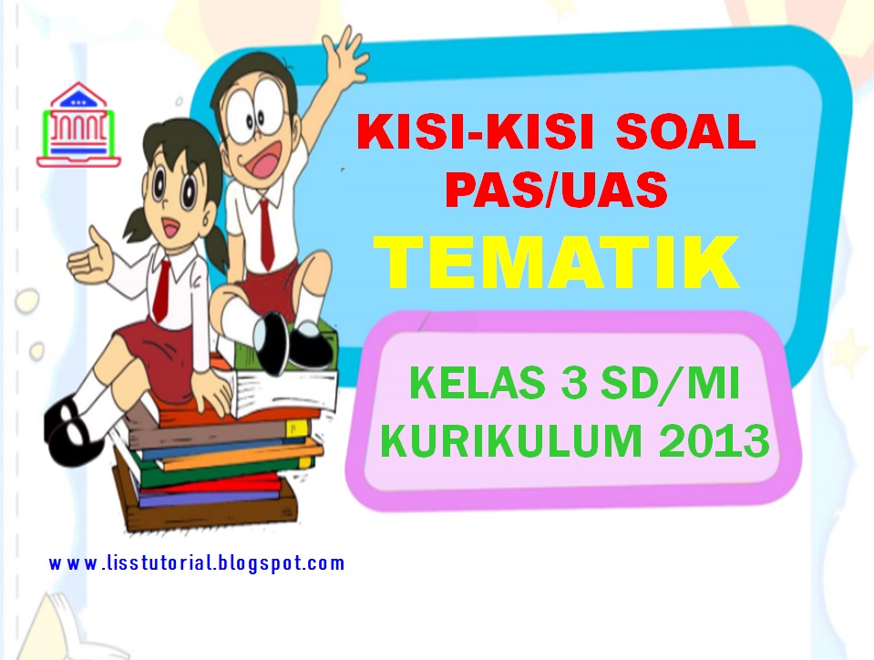 Kisi-kisi Soal PAS/UAS Tematik Kelas 3 SD/MI Semester 1