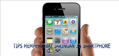 Cara Mempercepat Jaringan Internet 3G Smartphone Tanpa Upgrade Perangkat