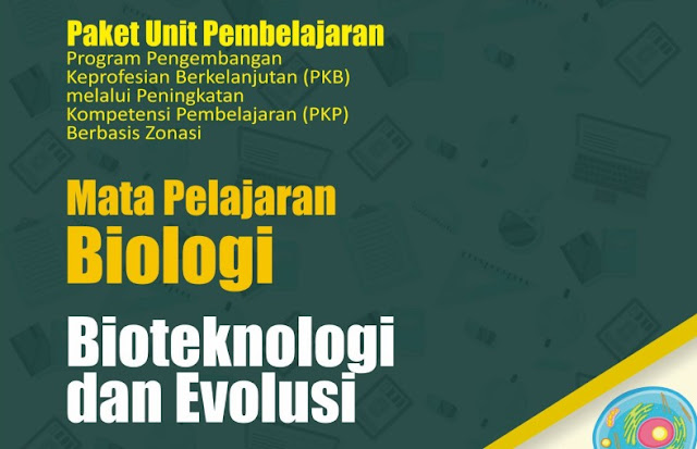 Download Paket Unit Pembelajaran Materi Bioteknologi dan Evolusi, Kegiatan PKP Berbasis Zonasi