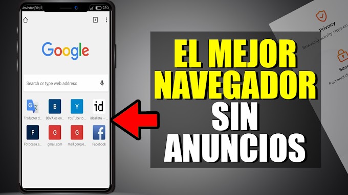 EL MEJOR NAVEGADOR DE ANDROID SIN ANUNCIOS