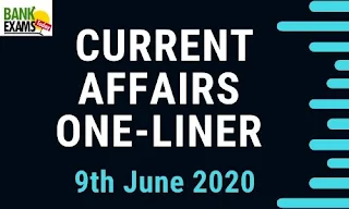 Current Affairs One-Liner: 9th June 2020