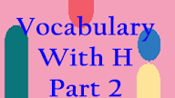 Vocabulary English-English With H Part 2