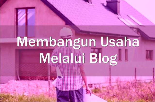 Cara Membangun Usaha Melalui Blog