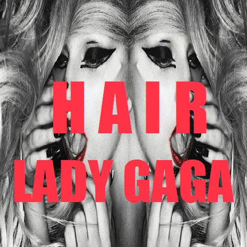 lady gaga hair cover single. Lady GaGa - Hair (FanMade
