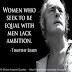 Women who seek to be equal with men lack ambition. ~Timothy Leary 