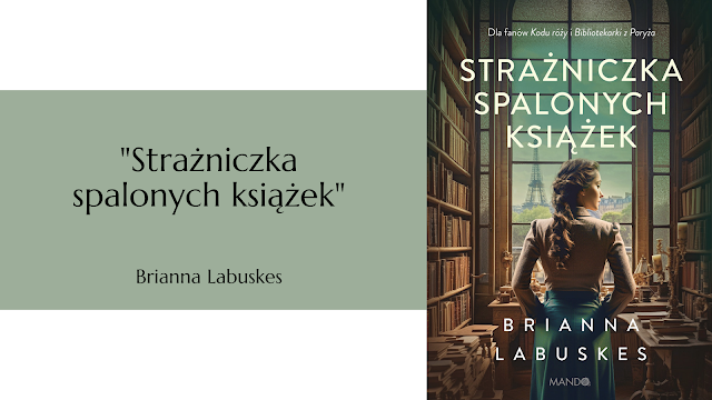 "Strażniczka spalonych książek" – Brianna Labuskes (przekład Anna Pliś)