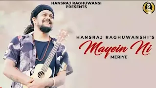 Hansraj Raghuwanshi - Mayein Ni Meriye Lyrics