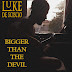 "Bigger Than The Devil", o regresso de Luke De-Sciscio