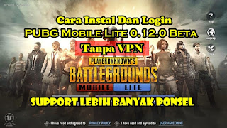 Cara Instal PUBG Mobile Lite Beta 0.12.0 dan Cara Loginnya 100% Tanpa VPN