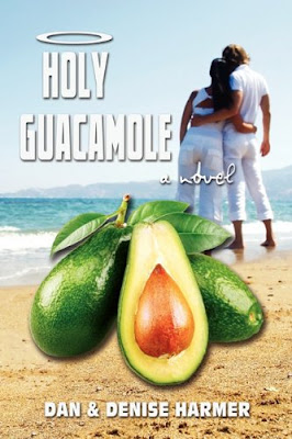 Holy Guacamole by Dan Harmer, Denise Harmer