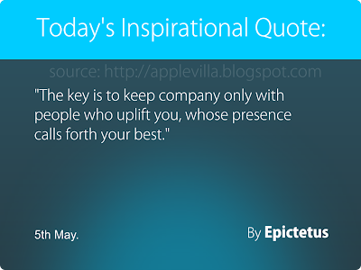 The key is to keep company only with people who uplift you, whose presence calls forth your best.
-- By Epictetus