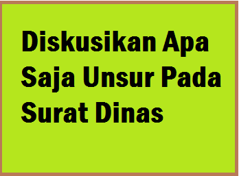 Diskusikan Apa Saja Unsur Pada Surat Dinas Operator Sekolah