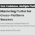  One Codebase, Multiple Platforms: Mastering Flutter for Cross-Platform Success