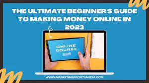 The Ultimate Guide to Making Money Online in 2023