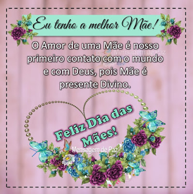 Eu tenho a melhor mãe! O Amor de uma Mãe é nosso primeiro  contato com o mundo e com Deus,  pois Mãe é presente Divino. Feliz Dia das Mães!