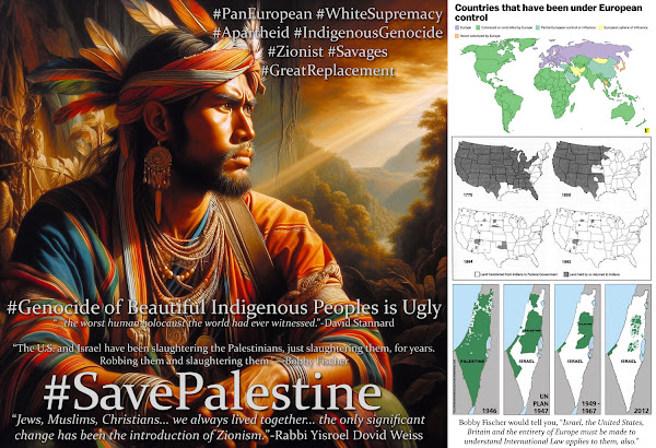 Bobby Fischer Would Tell You, the Genocide in Palestinian is Part of Six Centuries of Ongoing Indigenous Human Holocaust
