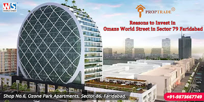 Reasons to Invest in Omaxe World Street in Sector 79 Faridabad