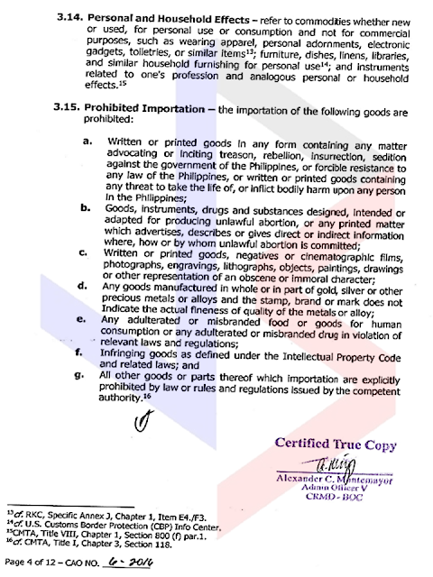 The Bureau of Customs has issued Customs Administrative Order (CAO) No. 06-2016, which covers the provisions of Republic Act No. 10863 (or the Customs Modernization and Tariff Act) on conditionally tax and/or duty–exempt importation of personal and household effects of “Returning Residents" and Returning Overseas Filipino Workers (OFWs).  The said CAO was published in the Official Gazette on 9 January and will take effect 15 days days after its publication, or on 24 January.  Below is a summary of the guidelines provided in the Customs Administrative Order:     A. Who can avail of this privilege?  1. "Returning Resident" – a Filipino national, including his/her spouse and dependent children, who has stayed abroad for a period of at least 6 months and is returning to the Philippines.   2. Returning Overseas Filipino Worker (OFW) – holder of a valid passport issued by the Department of Foreign Affairs (DFA) and certified by Department of Labor and Employment (DOLE) or Philippine Overseas Employment Administration (POEA) for overseas employment purposes. This covers all Filipinos working in a foreign country under employment contracts, regardless of their professions, skills or employment status.    To avail of this privilege, the personal and household goods must accompany the Returning Residents or Returning OFWs upon their return from abroad or must arrive within a reasonable time, which shall not exceed sixty (60) days after the owner’s return.    B. What are the beneficiaries allowed to bring in?    1. “Personal and Household Effects”, such as wearing apparel, personal adornments, electronic gadgets, toiletries, or similar items; furniture, dishes, linens, libraries, and similar household furnishing for personal use; and instruments related to one’s profession and analogous personal or household effects whether new or used, that are for personal use or consumption and not for commercial purposes, not intended for barter, sale or hire;   2. “Durables” such as household appliances, machinery, or sports equipment that may be used repeatedly or continuously over a period of a year or more, assuming a normal or average rate of physical usage.   Note: Household appliances, jewelry, precious stones, and other goods of luxury that were previously exported from the Philippines are also exempt from the payment of duties and taxes if these are covered by a Certificate of Identification (CI) that was issued by an authorized Customs Officer before these goods were brought out or exported from the Philippines.   Excisable items such as, but not limited to, distilled spirits, wines, cigars and cigarettes, perfumes, toilet waters, in excess of the allowable quantity to be prescribed by the Bureau shall be subject to payment of duties, taxes and other charges.     C. How to avail of this privilege?   For efficient cargo clearance, Returning Residents and Returning OFWs or their authorized representative must comply with the following:    1. Sign and submit in advance to BOC a “Personal and Household Effect Declaration Form,” which will be issued by the Bureau in a separate order;   In case of accompanied baggage, submit the accomplished form upon arrival to a Customs Officer;    2. Secure a Duty and Tax Free Exemption Certificate (TEC) from the Revenue Office of the Department of Finance (DOF).     D. Amount of Exemption:  Exemption from payment of duties and taxes on personal and household effects of “Returning Residents” and Returning OFWs must not exceed the following values: 1. P350,000.00 for those who have stayed in a foreign country for at least ten (10) years and have not availed of this privilege within ten (10) years prior to the Returning Resident's or OFW's arrival;  2. P250,000.00 for those who have stayed in a foreign country for a period of at least five (5) years but not more than ten (10) years and have not availed of this privilege within five (5) years prior to the Returning Residents of OFW's arrival; or  3. P150,000.00 for those who have stayed in a foreign country for a period of less than five (5) years and have not availed for this privilege within six (6) months prior to the Returning Resident's or OFW's arrival.  In addition to the privilege stated above, Returning OFWs are allowed to bring in, tax and duty-free, home appliances and other durables limited to one (1) of a kind, the total amount of which shall NOT exceed P150,000.00.  Any amount in excess shall be subject to corresponding duties and taxes.  E. Goods/Items EXCLUDED from these privileges:  1. Luxury items, unless covered by a pre – departure Certificate of Identification;  2. Vehicles;  3. Watercrafts;  4. Aircrafts;  5. Animals;  6. Donations;  7. Goods intended for barter, sale or hire;  8. Goods in commercial quantity;  9. Regulated goods in excess of the limits allowed by regulations; and  10. Prohibited and restricted goods.   See original post here:              Add caption                          Source: https://www.facebook.com/notes/bureau-of-customs-ph/boc-issues-rules-on-tax-andor-duty-free-importation-of-returning-residents-ofws/1863848377196270       RECOMMENDED:  PRESIDENT DUTERTE VISITS ADMIRAL TRIBUTS    DTI ACCREDITED CARGO FORWARDERS FOR 2017   NO MORE PHYSICAL INSPECTION FOR BALIKBAYAN BOXES    BOC DELISTED CARGO FORWARDERS AND BROKERS   BALIKBAYAN BOXES SHOULD BE PROTECTED  DOLE ENCOURAGES OFW TEACHERS TO TEACH IN THE PHILIPPINES ©2017 THOUGHTSKOTO