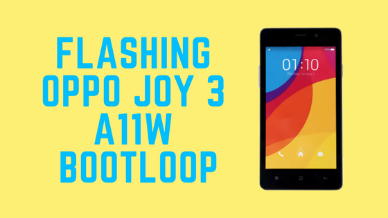Cara Flash Oppo Joy 3 A11W Bootloop Terbaru