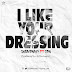 New Music Alert: I Like Your Dressing - Gabnenny Ft Cpa