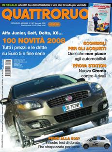 Quattroruote 627 - Gennaio 2008 | ISSN 0035-5917 | TRUE PDF | Mensile | Motori | Prove su Strada | Automobili | Listino Prezzi
Quattroruote è una rivista mensile italiana di automobilismo, fondata dall'imprenditore marchigiano Gianni Mazzocchi nel febbraio 1956, con l'obiettivo di creare una rivista per il «guidatore medio», ben presto divenuta la più venduta in Italia nel suo genere. Negli anni ha esteso la sua diffusione, stringendo accordi con diverse testate internazionali, in nazioni quali Russia, Cina, Romania e nel 2007 in Inghilterra, inaugurando una partnership con Top Gear.