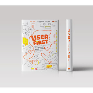 USER FIRST: NGHỆ THUẬT KIẾN TẠO TRẢI NGHIỆM NGƯỜI DÙNG TRONG MỌI TỔ CHỨC ebook PDF-EPUB-AWZ3-PRC-MOBI
