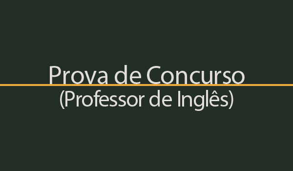 Prova de Concurso para Professor de Língua Inglesa com Gabarito