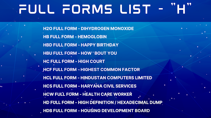 Full Forms List - H | HP LAPTOP FULL FORM | HTML FULL FORM | HTTP FULL FORM | HMU FULL FORM | HMM FULL FORM