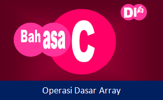 Operasi-Operasi Dasar pada Array Bahasa C