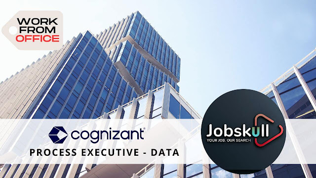 Cognizant Opportunity: Jobs for Freshers 2023: Process Executive - Data