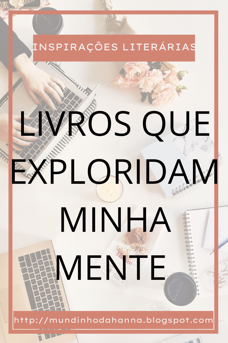 Inspirações Literárias |  Livros que explodiram minha mente