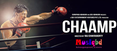 Chaamp (2017) Ft.Dev, Rukmini Kolkata Bengali Movie Mp3 Songs Album Download