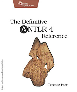 The Definitive ANTLR 4 Reference (English Edition)