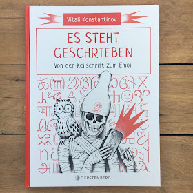 "Es steht geschrieben - Von der Keilschrift zum Emoji" - Sachbuch über Schriften und das Schreiben, Alphabete, von Vitali Konstaninov, Gerstenberg Verlag