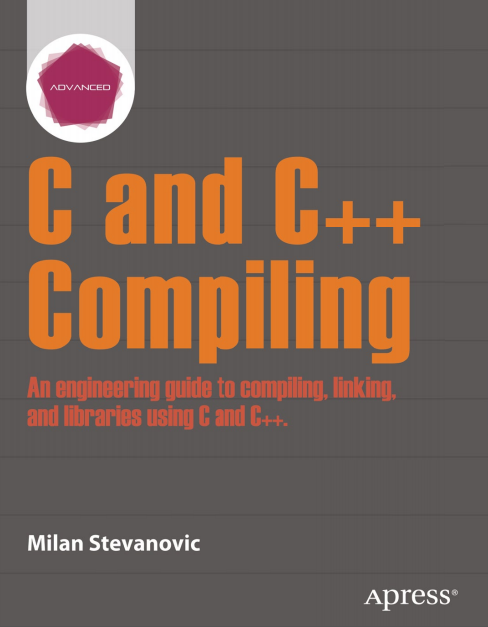 Download Advanced C and C++ Compiling by Milan Stevanovic for free in pdf