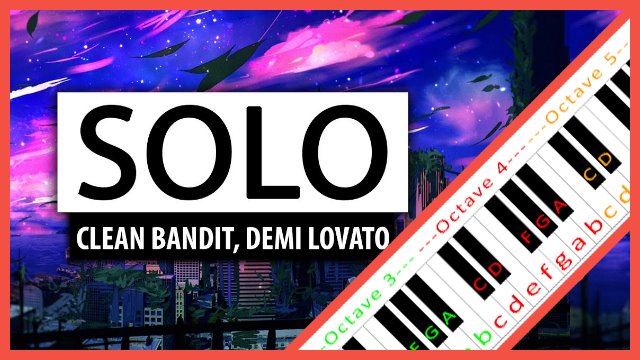 Solo by Clean Bandit feat. Demi Lovato Piano / Keyboard Easy Letter Notes for Beginners