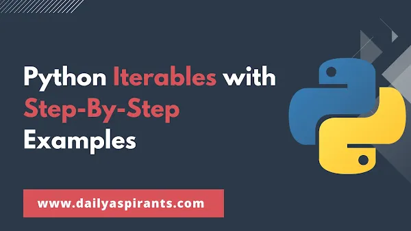 Python Iterables with Step-By-Step Examples