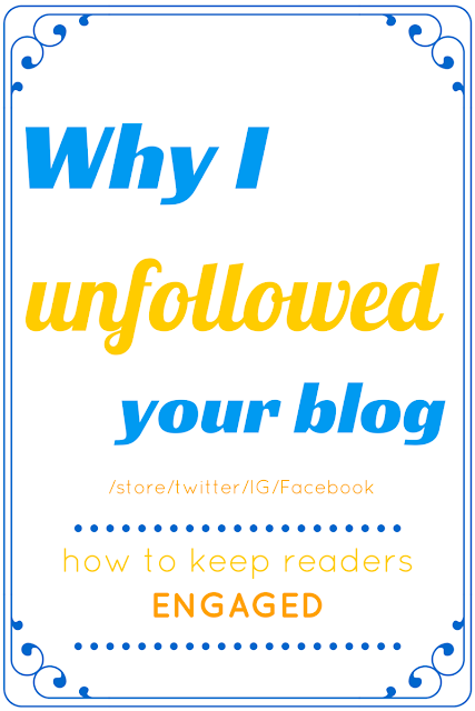 Why I unfollowed your blog and how to keep readers engaged.