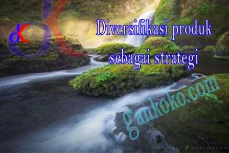 https://www.gankoko.com/2021/10/diversifikasi-produk-sebagai-strategi.html