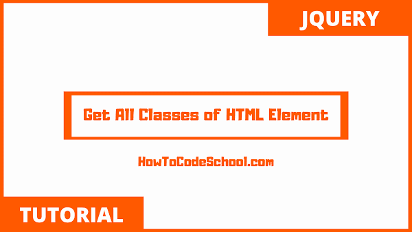 Get All Classes of HTML Element with jQuery