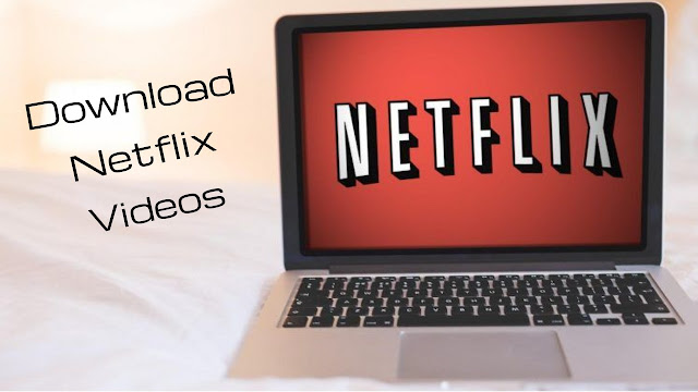 Download Netflix videos