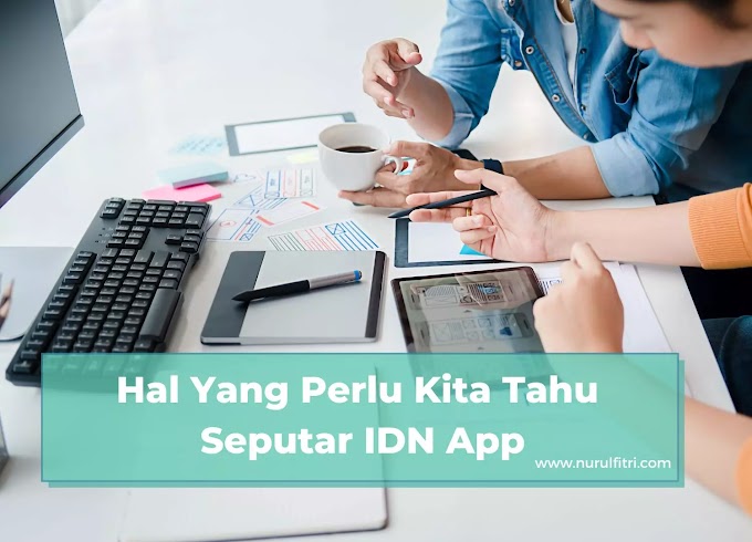 Hal Yang Perlu Kita Tahu Seputar IDN App