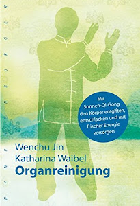 Organreinigung: Mit Sonnen-Qi-Gong den Körper entgiften, entschlacken und mit frischer Energie versorgen