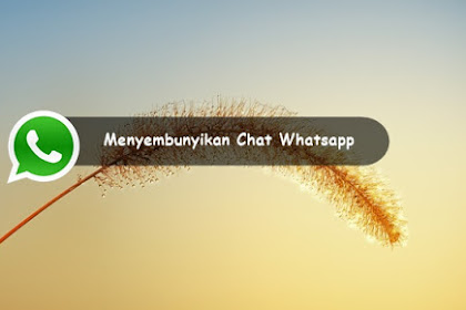 √ Cara Menyembunyikan Chat Di Whatsapp Tanpa Menghapusnya