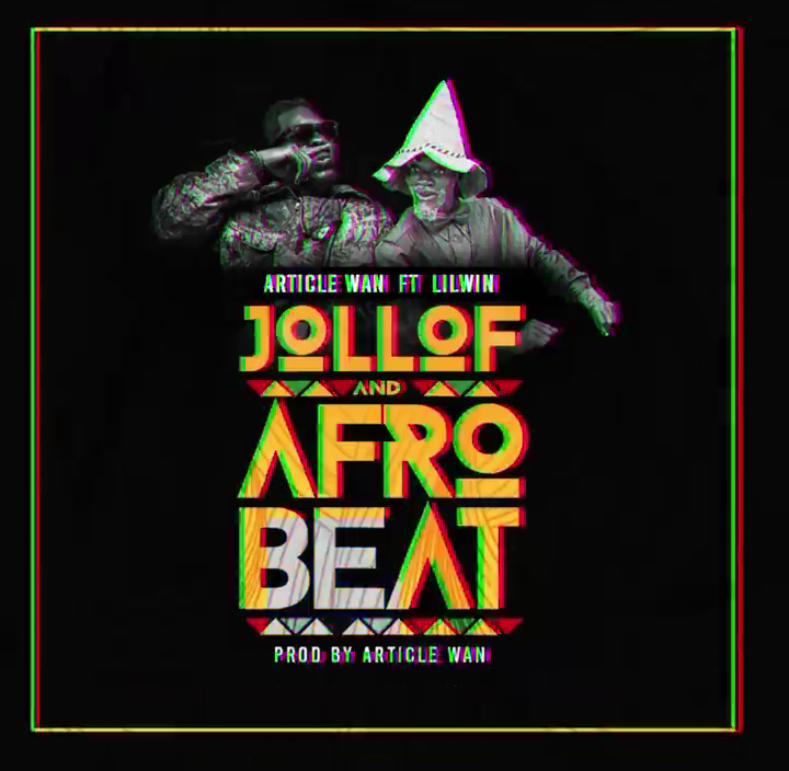 Article Wan Ft. Lilwin Jollof and Afrobeat