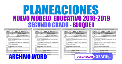 PLANEACIONES NUEVO MODELO EDUCATIVO 2018-2019 SEGUNDO GRADO - BLOQUE I