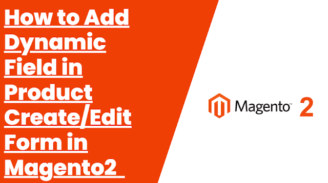 How to Add Dynamic Field in Product Create/Edit Form in Magento2 - magento source24