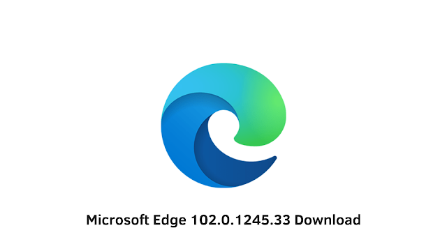 Microsoft Edge 102.0.1245.33 Download